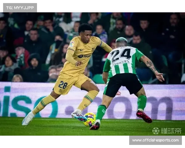 巴萨客场挑战贝蒂斯冲击六连胜，费兰-托雷斯曾五破对手